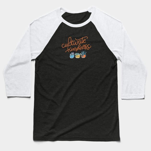 Cultivate kindness Baseball T-Shirt by Cat Bone Design